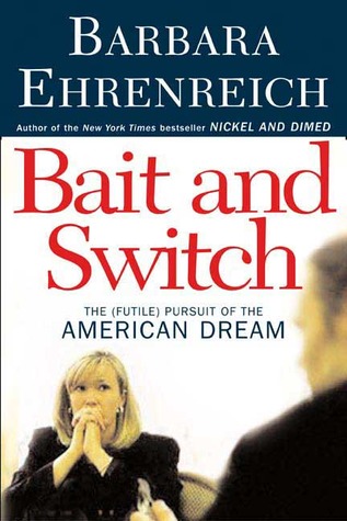 Bait and Switch by Barbara Ehrenreich Bait and Switch by Barbara Ehrenreich
