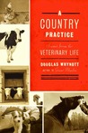 A Country Practice: Scenes from the Veterinary Life A Country Practice: Scenes from the Veterinary Life