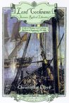 Lord Cochrane, Seaman, Radical, Liberator: A Life of Thomas, Lord Cochrane, 10th Earl of Dundonald (Heart of Oak Sea Classics Series)