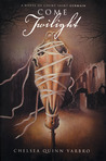 Come Twilight by Chelsea Quinn Yarbro Come Twilight by Chelsea Quinn Yarbro