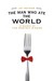 The Man Who Ate the World: In Search of the Perfect Dinner