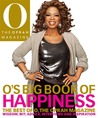 O's Big Book of Happiness: The Best of O, The Oprah Magazine: Wisdom, Wit, Advice, Interviews, and Inspiration O's Big Book of Happiness: The Best of O, The Oprah Magazine: Wisdom, Wit, Advice, Interviews, and Inspiration