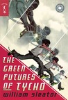 The Green Futures of Tycho by William Sleator The Green Futures of Tycho by William Sleator