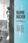 Blood Orchid: An Unnatural History of America Blood Orchid: An Unnatural History of America
