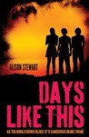 Days Like This by Alison Stewart Days Like This by Alison Stewart