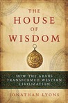 The House of Wisdom by Jonathan Lyons The House of Wisdom by Jonathan Lyons