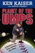Planet of the Umps: A Baseball Life from Behind the Plate (Hardcover)