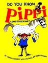 Do You Know Pippi Longstocking? by Astrid Lindgren Do You Know Pippi Longstocking? by Astrid Lindgren