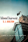 Blood Harvest by S.J. Bolton Blood Harvest by S.J. Bolton