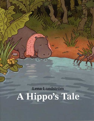 A Hippo's Tale by Lena Landström