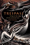 Trespass: Living at the Edge of the Promised Land