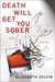 Death Will Get You Sober (B...