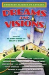 Dreams and Visions: Fourteen Flights of Fantasy Dreams and Visions: Fourteen Flights of Fantasy