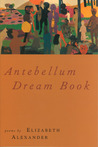 Antebellum Dream Book: Poems Antebellum Dream Book: Poems