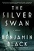 The Silver Swan by Benjamin Black