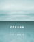 Oceana: Our Endangered Oceans and What We Can Do to Save Them