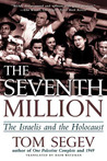 The Seventh Million: The Israelis and the Holocaust The Seventh Million: The Israelis and the Holocaust