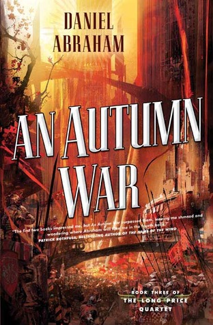 An Autumn War by Daniel Abraham An Autumn War by Daniel Abraham