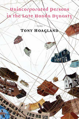 Unincorporated Persons in the Late Honda Dynasty by Tony Hoagland Unincorporated Persons in the Late Honda Dynasty by Tony Hoagland
