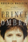 Prince Ombra by Roderick MacLeish Prince Ombra by Roderick MacLeish