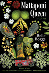Mattaponi Queen by Belle Boggs