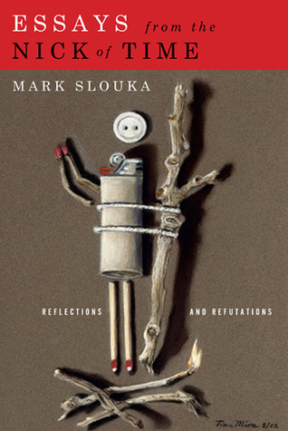 essays from the nick of time reflections and refutations essays from the nick of time reflections and refutations