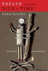 Essays from the Nick of Time: Reflections and Refutations Essays from the Nick of Time: Reflections and Refutations