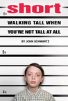 Short: Walking Tall When You're Not Tall At All Short: Walking Tall When You're Not Tall At All