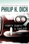 Humpty Dumpty in Oakland by Philip K. Dick Humpty Dumpty in Oakland by Philip K. Dick