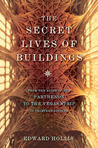 The Secret Lives of Buildings by Edward Hollis The Secret Lives of Buildings by Edward Hollis