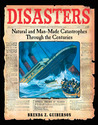 Disasters: Natural and Man-Made Catastrophes Through the Centuries Disasters: Natural and Man-Made Catastrophes Through the Centuries