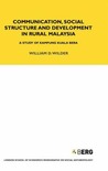 Communication, Social Structure and Development in Rural Malaysia: A Study of Kampung Kuala Bera Communication, Social Structure and Development in Rural Malaysia: A Study of Kampung Kuala Bera