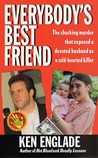 Everybody's Best Friend: The True Story of a Marriage That Ended In Murder Everybody's Best Friend: The True Story of a Marriage That Ended In Murder