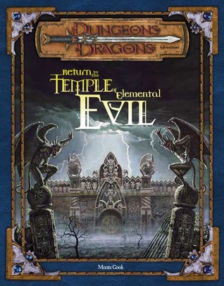 Return to the Temple of Elemental Evil: An Adventure taking Characters From 4th to 14th Level by ...