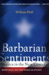 Barbarian Sentiments: America In The New Century Barbarian Sentiments: America In The New Century
