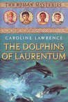 The Dolphins of Laurentum (The Roman Mysteries, #5) The Dolphins of Laurentum (The Roman Mysteries, #5)