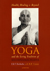 Health, Healing, and Beyond: Yoga and the Living Tradition of Krishnamacharya