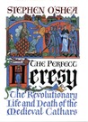 The Perfect Heresy by Stephen O'Shea The Perfect Heresy by Stephen O'Shea