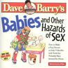Babies and Other Hazards of Sex by Dave Barry Babies and Other Hazards of Sex by Dave Barry