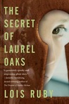 The Secret of Laurel Oaks by Lois Ruby The Secret of Laurel Oaks by Lois Ruby