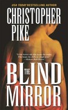The Blind Mirror by Christopher Pike The Blind Mirror by Christopher Pike