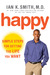Happy: Simple Steps for Getting the Life You Want (Paperback)