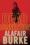 Dead Connection by Alafair Burke Dead Connection by Alafair Burke