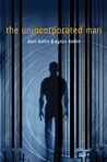 The Unincorporated Man by Dani Kollin The Unincorporated Man by Dani Kollin