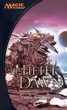 The Fifth Dawn (Magic: The Gathering: Mirrodin Cycle, #3) The Fifth Dawn