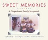 Sweet Memories: A Gingerbread Family Scrapbook Sweet Memories: A Gingerbread Family Scrapbook