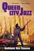 Queen City Jazz by Kathleen Ann Goonan Queen City Jazz by Kathleen Ann Goonan