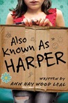 Also Known As Harper by Ann Haywood Leal Also Known As Harper by Ann Haywood Leal