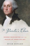 The Painter's Chair: George Washington and the Making of American Art The Painter's Chair: George Washington and the Making of American Art