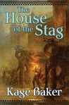 The House of the Stag by Kage Baker The House of the Stag by Kage Baker